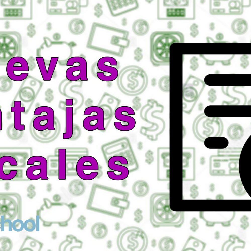 Conoce las ventajas fiscales